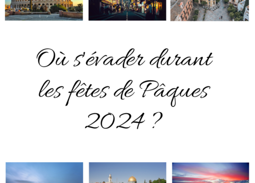 Où s’évader durant les fêtes de Pâques 2024 ?